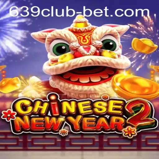 Experience the Excitement of CHINESENEWYEAR2 at 639CLUB Casino