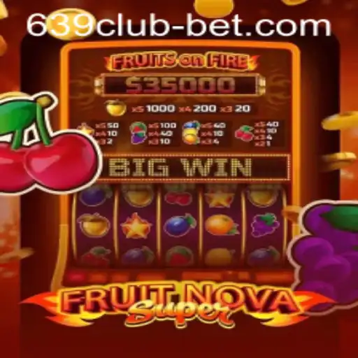 FruitNovaSuper: A Refreshing Spin at 639CLUB Casino