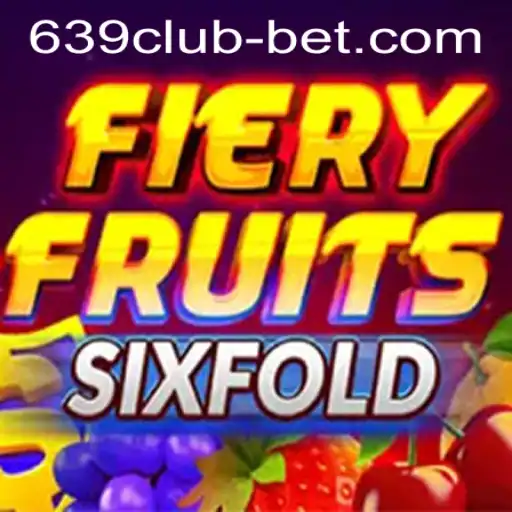 FieryFruitsSixFold: A Thrilling Adventure at 639CLUB Casino