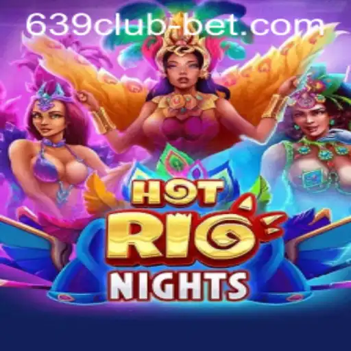HotRioNights: A Thrilling Adventure at 639CLUB Casino